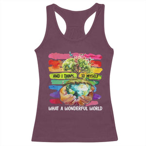 And I Think To Myself What A Wonderful World Earth Day Racerback Tank Top TS11 Maroon Print Your Wear