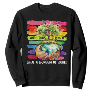 And I Think To Myself What A Wonderful World Earth Day Sweatshirt TS11 Black Print Your Wear