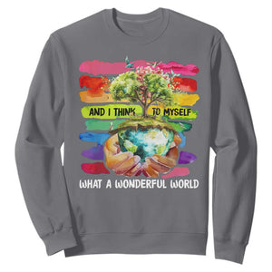 And I Think To Myself What A Wonderful World Earth Day Sweatshirt TS11 Charcoal Print Your Wear