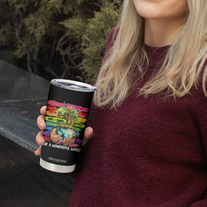 And I Think To Myself What A Wonderful World Earth Day Tumbler Cup TS11 Print Your Wear