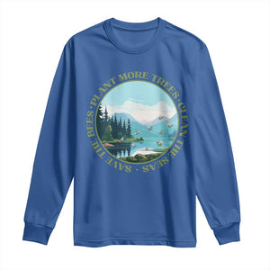 Earth Day Long Sleeve Shirt Save The Bees Plant More Trees Clean The Seas TS11 Royal Blue Print Your Wear
