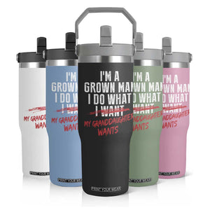 Girl Grandpa Flip Straw Tumbler Funny I Am A Grown Man I Do What My Granddaughter Wants TS11 Print Your Wear