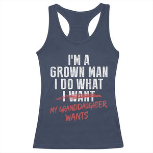 Girl Grandpa Racerback Tank Top Funny I Am A Grown Man I Do What My Granddaughter Wants TS11 Navy Print Your Wear
