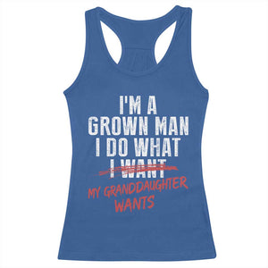 Girl Grandpa Racerback Tank Top Funny I Am A Grown Man I Do What My Granddaughter Wants TS11 Royal Blue Print Your Wear