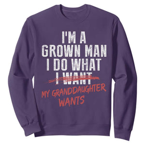 Girl Grandpa Sweatshirt Funny I Am A Grown Man I Do What My Granddaughter Wants TS11 Purple Print Your Wear