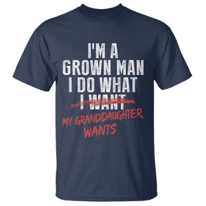 Girl Grandpa T Shirt - Funny I Am A Grown Man I Do What My Granddaughter Wants TS11 Navy Print Your Wear