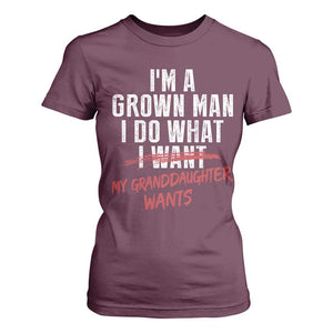 Girl Grandpa T Shirt For Women Funny I Am A Grown Man I Do What My Granddaughter Wants TS11 Maroon Print Your Wear