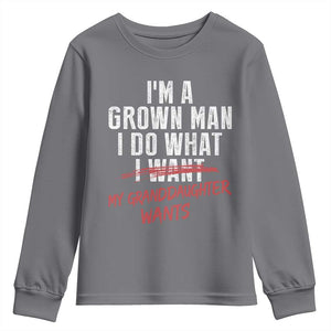 Girl Grandpa Youth Sweatshirt Funny I Am A Grown Man I Do What My Granddaughter Wants TS11 Charcoal Print Your Wear