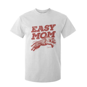 Easy Tiger Mom T Shirt For Kid Vintage Boho Distressed Aesthetic Mother's Day Gifts TS11 White Print Your Wear