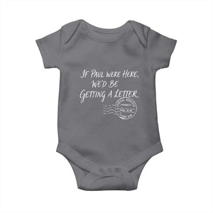 If Paul Were Here We'd Be Getting A Letter Baby Onesie Christian Humor TS11 Charcoal Print Your Wear