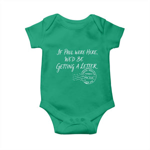 If Paul Were Here We'd Be Getting A Letter Baby Onesie Christian Humor TS11 Irish Green Print Your Wear