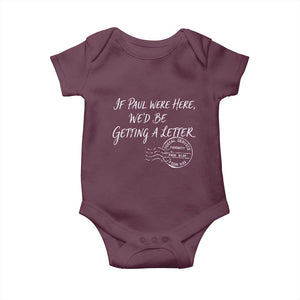 If Paul Were Here We'd Be Getting A Letter Baby Onesie Christian Humor TS11 Maroon Print Your Wear