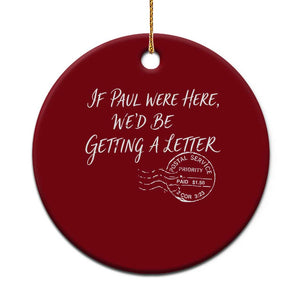 If Paul Were Here We'd Be Getting A Letter Ceramic Ornament Christian Humor TS11 1pc Red Print Your Wear