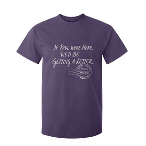If Paul Were Here We'd Be Getting A Letter T Shirt For Kid Christian Humor TS11 Purple Print Your Wear