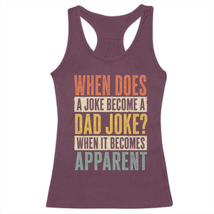 Dad Joke Puns Racerback Tank Top When Does A Joke Become A Dad Joke When It Becomes Apparent TS11 Maroon Print Your Wear