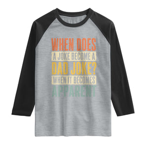 Dad Joke Puns Raglan Shirt When Does A Joke Become A Dad Joke When It Becomes Apparent TS11 Heather Gray Black Print Your Wear