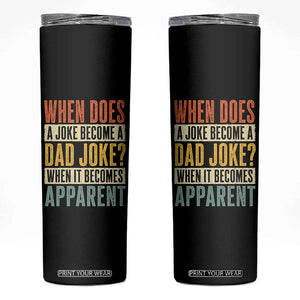 Dad Joke Puns Skinny Tumbler When Does A Joke Become A Dad Joke When It Becomes Apparent TS11 Black Print Your Wear