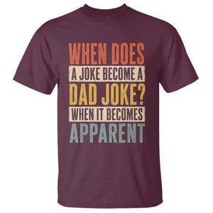 Dad Joke Puns T Shirt When Does A Joke Become A Dad Joke When It Becomes Apparent TS11 Maroon Print Your Wear