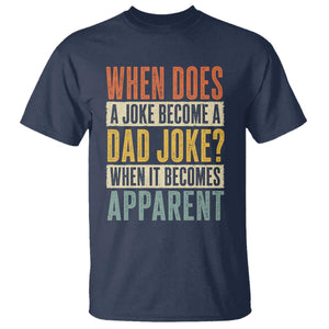 Dad Joke Puns T Shirt When Does A Joke Become A Dad Joke When It Becomes Apparent TS11 Navy Print Your Wear