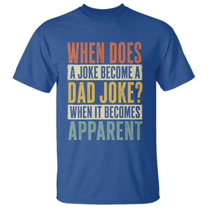 Dad Joke Puns T Shirt When Does A Joke Become A Dad Joke When It Becomes Apparent TS11 Royal Blue Print Your Wear