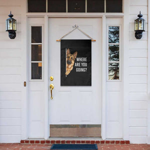 Where are You Going Funny German Shepherd Dog Garden Flag TS11 Print Your Wear