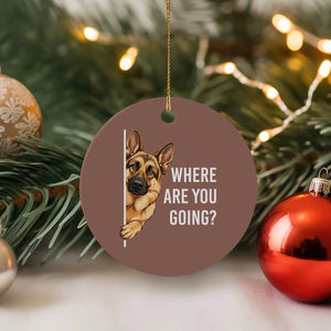Where are You Going Funny German Shepherd Dog Ceramic Ornament TS11 1pc Mocha Print Your Wear