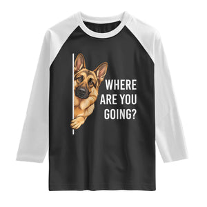 Where are You Going Funny German Shepherd Dog Raglan Shirt TS11 Black White Print Your Wear