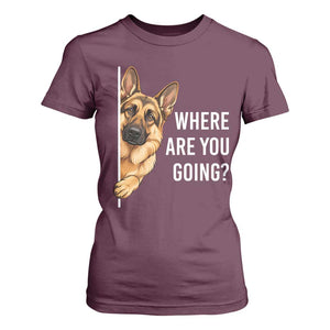 Where are You Going Funny German Shepherd Dog T Shirt For Women TS11 Maroon Print Your Wear