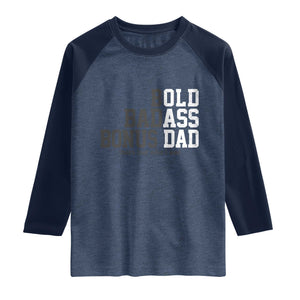 Bold Badass Bonus Dad Raglan Shirt Old Ass Dad Funny Father's Day Gift TS11 Heather Denim Navy Print Your Wear