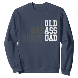 Bold Badass Bonus Dad Sweatshirt Old Ass Dad Funny Father's Day Gift TS11 Navy Print Your Wear