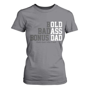 Bold Badass Bonus Dad T Shirt For Women Old Ass Dad Funny Father's Day Gift TS11 Charcoal Print Your Wear