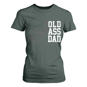 Bold Badass Best Dad T Shirt For Women Funny Old Ass Father Gag Gift TS11 Dark Forest Green Print Your Wear
