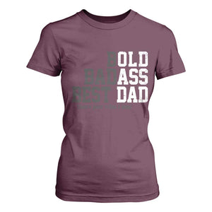 Bold Badass Best Dad T Shirt For Women Funny Old Ass Father Gag Gift TS11 Maroon Print Your Wear
