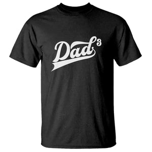 Dad Of Three T Shirt Funny Daddy 3 Promoted for The Second Time TS11 Black Print Your Wear