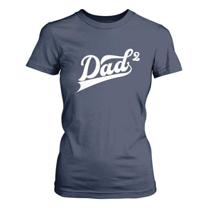 Dad Of Two T Shirt For Women Funny Daddy 2 Promoted for The Second Time TS11 Navy Print Your Wear
