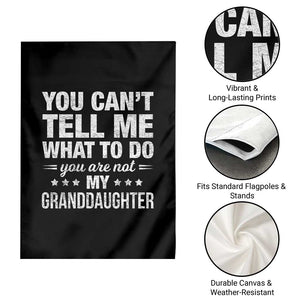 You Cant Tell Me What To Do You Are Not My Granddaughter Garden Flag Funny Girl Grandpa TS11 Print Your Wear