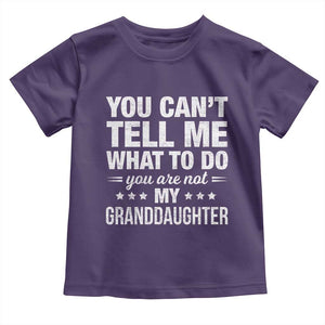 You Cant Tell Me What To Do You Are Not My Granddaughter Toddler T Shirt Funny Girl Grandpa TS11 Purple Print Your Wear
