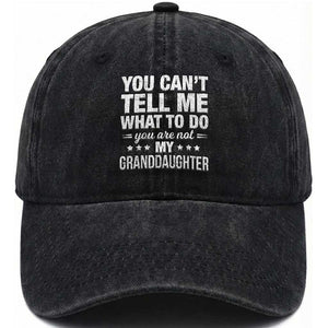 You Cant Tell Me What To Do You Are Not My Granddaughter Washed Cotton Baseball Cap Funny Girl Grandpa TS11 Print Your Wear