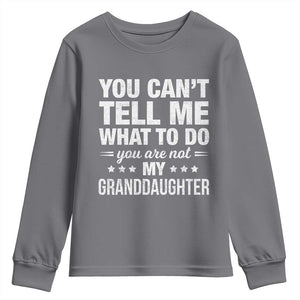 You Cant Tell Me What To Do You Are Not My Granddaughter Youth Sweatshirt Funny Girl Grandpa TS11 Charcoal Print Your Wear