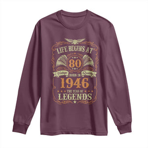 80th Birthday Long Sleeve Shirt Life Begins At 80 Born In 1946 The Year Of Legends TS11 Maroon Print Your Wear