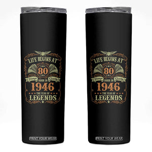 80th Birthday Skinny Tumbler Life Begins At 80 Born In 1946 The Year Of Legends TS11 Black Print Your Wear