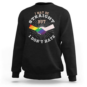 LGBT Gay Pride Sweatshirt I May Be Straight But I Don't Hate Rainbow Flag Hand TS11 Black Print Your Wear