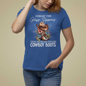 Funny Cowgirl T Shirt For Women Forget Glass Slippers This Princess Wears Boots Western TS11 Royal Blue Print Your Wear