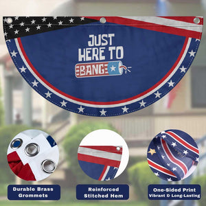 Funny Fireworks Just Here To Bang Patriotic Fan Flag American Flag Firecracker