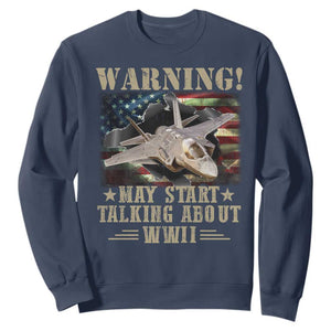 Warning May Start Talking About WWII Sweatshirt American Flag Fighter Jet TS11 Navy Print Your Wear