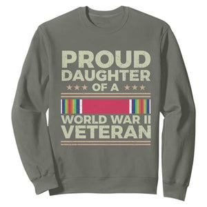 Proud Daughter Of A World War II Veteran Sweatshirt US WWII Vet TS11 Military Green Print Your Wear