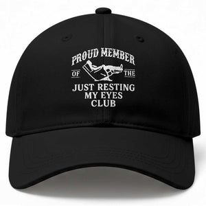 Proud Member Of The Just Resting My Eyes Club Baseball Cap Funny Dad Father's Day TS11 Print Your Wear