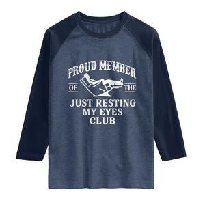 Proud Member Of The Just Resting My Eyes Club Raglan Shirt Funny Dad Father's Day TS11 Heather Denim Navy Print Your Wear