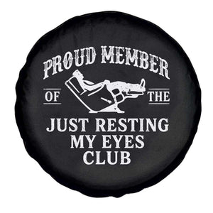 Proud Member Of The Just Resting My Eyes Club Spare Tire Cover Funny Dad Father's Day TS11 Print Your Wear