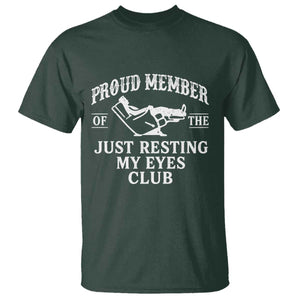 Proud Member Of The Just Resting My Eyes Club T Shirt Funny Dad Father's Day TS11 Dark Forest Green Print Your Wear